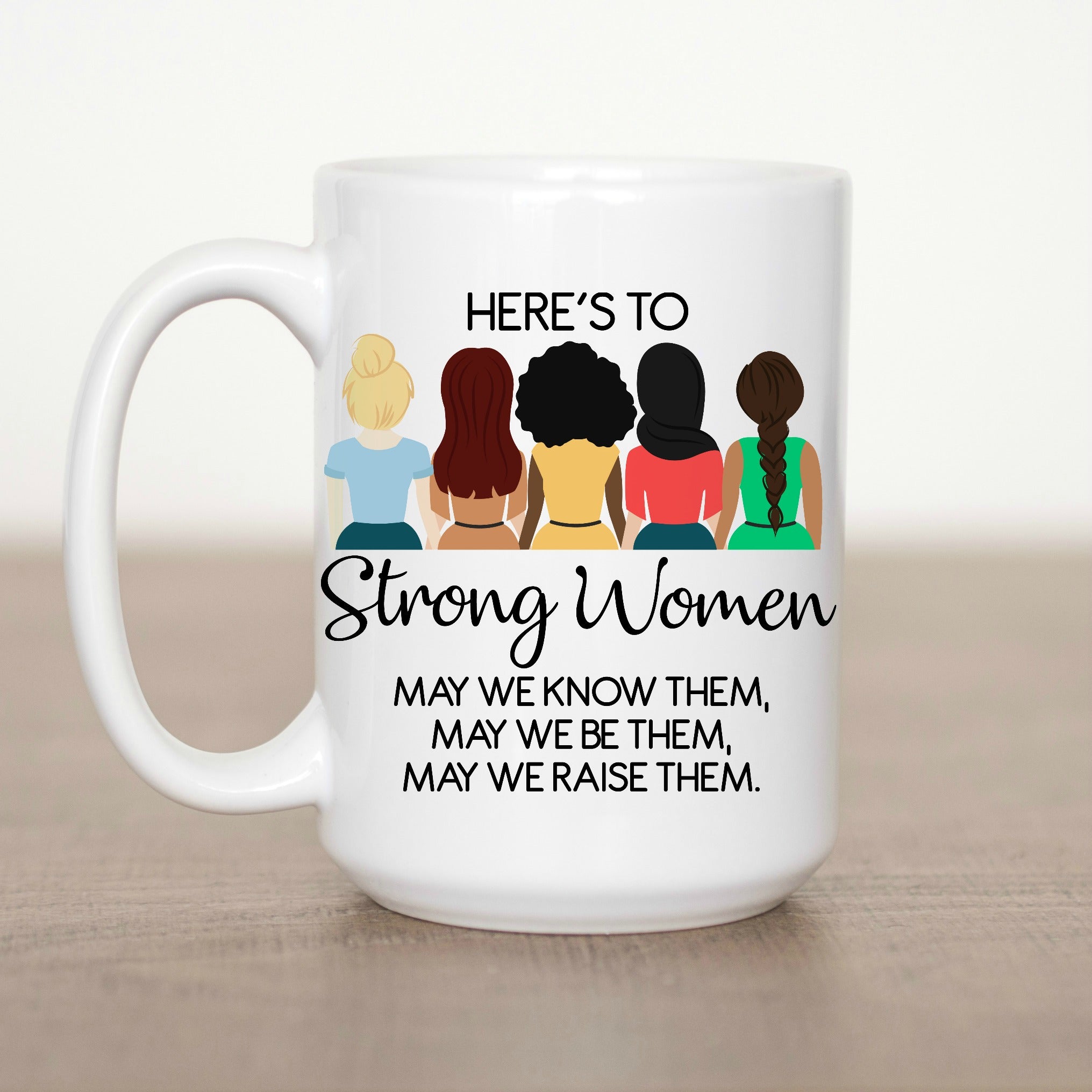 https://www.loveyoualatteshop.com/cdn/shop/products/here_s_to_strong_women_may_we_know_them_mug_2031x.jpg?v=1534776427